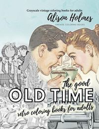 Produktbild: The good OLD TIME retro coloring books for adults - Grayscale vintage coloring books for adults