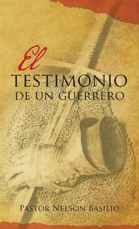 Produktbild: El Testimonio De Un Guerrero