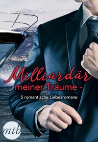 Produktbild: Milliard&auml;r meiner Tr&auml;ume - 5 romantische Liebesromane
