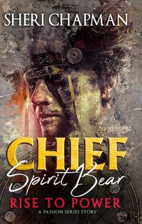 Produktbild: Chief Spirit Bear (Passion of the Heart, #2.5)