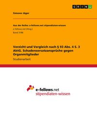 Produktbild: Verzicht und Vergleich nach &sect; 93 Abs. 4 S. 3 AktG. Schadensersatzanspr&uuml;che gegen Organmitglieder