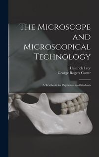 Produktbild: The Microscope and Microscopical Technology: A Textbook for Physicians and Students