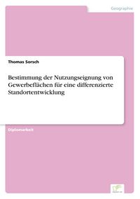Produktbild: Bestimmung der Nutzungseignung von Gewerbefl&auml;chen f&uuml;r eine differenzierte Standortentwicklung