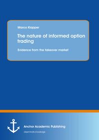 Produktbild: The nature of informed option trading: Evidence from the takeover market