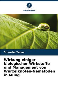 Produktbild: Wirkung einiger biologischer Wirkstoffe und Management von Wurzelknoten-Nematoden in Mung