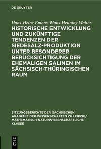 Produktbild: Historische Entwicklung und zuk&uuml;nftige Tendenzen der Siedesalz-Produktion unter besonderer Ber&uuml;cksichtigung der ehemaligen Salinen im s&auml;chsisch-th&uuml;rin