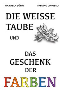 Produktbild: Die wei&szlig;e Taube und das Geschenk der Farben