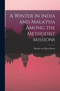 Produktbild: A Winter in India and Malaysia Among the Methodist Missions