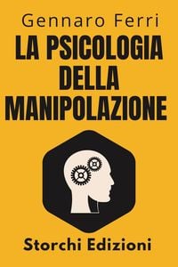 Produktbild: La Psicologia Della Manipolazione (Collezione Intelligenza Emotiva, #8)