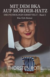 Produktbild: Die Pathologin ermittelt, Band 2: Mit dem BKA auf M&ouml;rder-Hatz - Ein Sylt-Krimi
