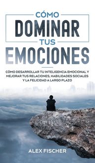 Produktbild: C&oacute;mo Dominar tus Emociones