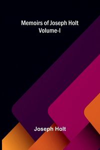 Produktbild: Memoirs of Joseph Holt Vol. I