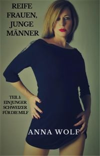 Produktbild: Reife Frauen, junge M&auml;nner Teil 1: Ein junger Schweizer f&uuml;r die Milf