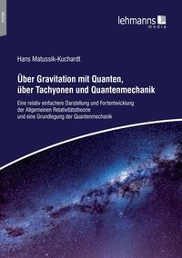 Bild vom Artikel Über Gravitation mit Quanten, über Tachyonen und Quantenmechanik vom Autor Hans Matussik-Kuchardt