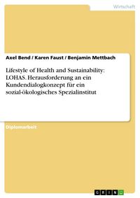 Produktbild: Der Lifestyle of Health and Sustainability (LOHAS) als Herausforderung an ein Kundendialogkonzept eines sozial-&ouml;kologischen Spezialinstituts