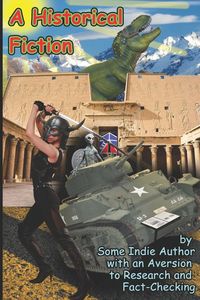 Produktbild: A Historical Fiction by Some Indie Author with an Aversion to Research and Fact-Checking