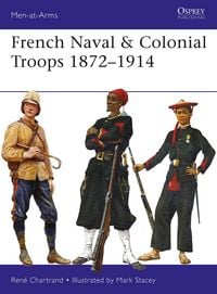 Produktbild: French Naval & Colonial Troops 1872-1914