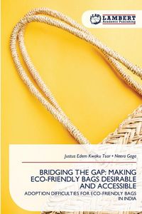 Produktbild: Bridging The Gap: Making Eco-Friendly Bags Desirable and Accessible