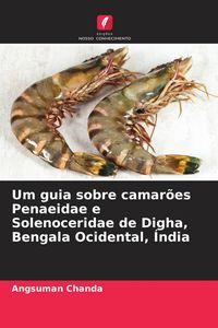 Produktbild: Um guia sobre camar&otilde;es Penaeidae e Solenoceridae de Digha, Bengala Ocidental, &Iacute;ndia