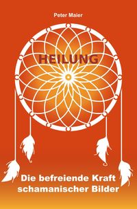 Produktbild: Heilung - Die befreiende Kraft schamanischer Bilder