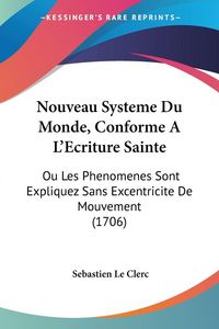 Produktbild: Nouveau Systeme Du Monde, Conforme A L'Ecriture Sainte