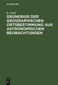 Produktbild: Grundriss der geographischen Ortsbestimmung aus astronomischen Beobachtungen
