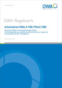 Produktbild: Arbeitsblatt DWA-A 788 (TRwS 788) Technische Regel wassergefährdender Stoffe - Flachbodentanks aus metallischen Werkstoffen zur Lagerung wassergefährd
