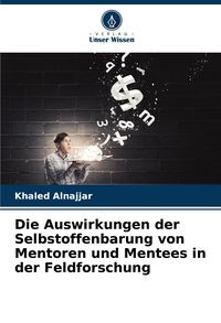 Produktbild: Die Auswirkungen der Selbstoffenbarung von Mentoren und Mentees in der Feldforschung