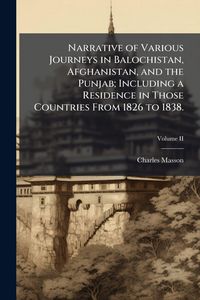 Produktbild: Narrative of Various Journeys in Balochistan, Afghanistan, and the Punjab; Including a Residence in Those Countries From 1826 to 1838.