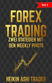 Produktbild: Forex Trading: Teil 2: Zwei Strategien mit den weekly Pivots