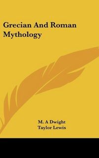 Produktbild: Dwight, M: Grecian And Roman Mythology