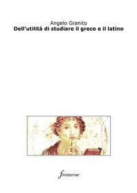 Bild vom Artikel Dell'utilità di studiare il greco e il latino vom Autor Angelo Granito