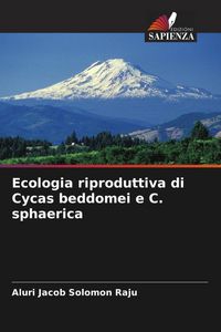 Produktbild: Ecologia riproduttiva di Cycas beddomei e C. sphaerica