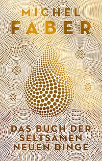 Bild vom Artikel Das Buch der seltsamen neuen Dinge vom Autor Michel Faber