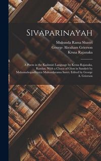 Produktbild: Sivaparinayah; a Poem in the Kashmiri Language by Krsna Rajanaka, Razdan. With a Chaya of Gloss in Sanskrit by Mahamahopadhyaya Mukundarama Sastri. Ed