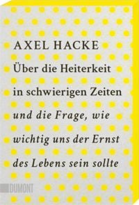 Produktbild: &Uuml;ber die Heiterkeit in schwierigen Zeiten und die Frage, wie wichtig uns der Ernst des Lebens sein sollte