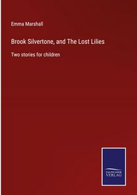 Produktbild: Brook Silvertone, and The Lost Lilies