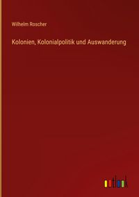 Produktbild: Kolonien, Kolonialpolitik und Auswanderung