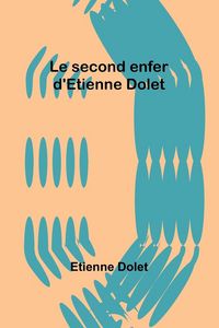 Produktbild: Le second enfer d'Etienne Dolet