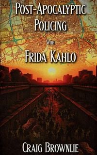Produktbild: Post-Apocalyptic Policing With Frida Kahlo