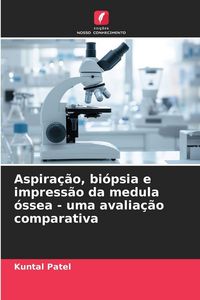 Produktbild: Aspira&ccedil;&atilde;o, bi&oacute;psia e impress&atilde;o da medula &oacute;ssea - uma avalia&ccedil;&atilde;o comparativa