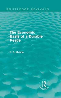 Produktbild: Meade, J: The Economic Basis of a Durable Peace