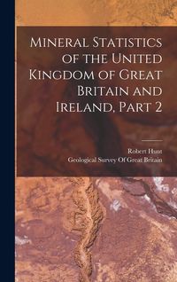 Produktbild: Mineral Statistics of the United Kingdom of Great Britain and Ireland, Part 2