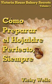 Produktbild: C&oacute;mo Preparar el Hojaldre Perfecto, Siempre