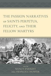 Produktbild: The Passion Narratives of Saints Perpetua, Felicity, and Their Fellow Martyrs