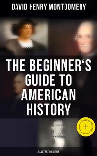 Produktbild: The Beginner's Guide to American History (Illustrated Edition)