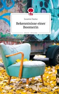 Produktbild: Bekenntnisse einer Boomerin. Life is a Story - story.one