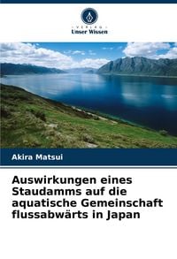 Produktbild: Auswirkungen eines Staudamms auf die aquatische Gemeinschaft flussabw&auml;rts in Japan