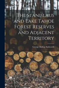 Produktbild: The Stanislaus and Lake Tahoe Forest Reserves and Adjacent Territory
