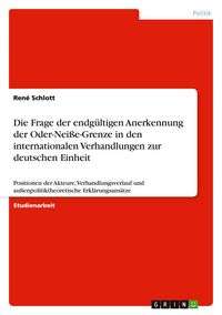 Produktbild: Die Frage der endg&uuml;ltigen Anerkennung der Oder-Nei&szlig;e-Grenze in den internationalen Verhandlungen zur deutschen Einheit